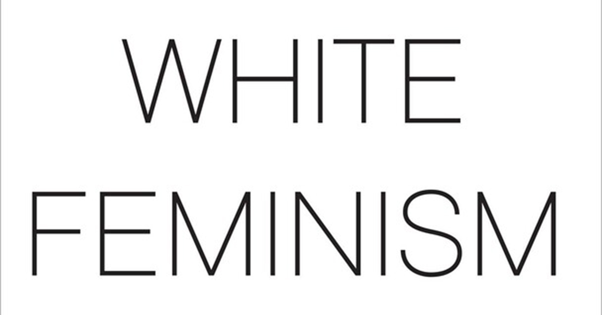 White Feminism From the suffragettes to influencers and who they leave